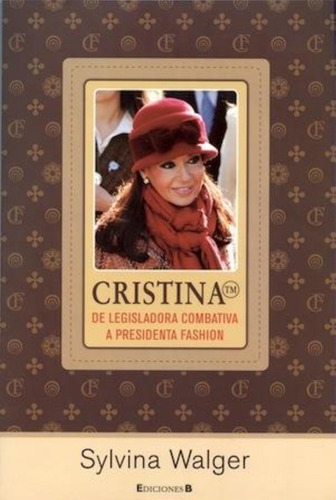 Cristina - De Legisladora Combativa A Presidenta Fashion