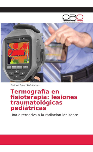 Libro: Termografía En Fisioterapia: Lesiones Traumatológicas