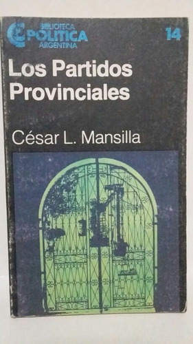 Los Partidos Provinciales. Por César L. Mansilla. 