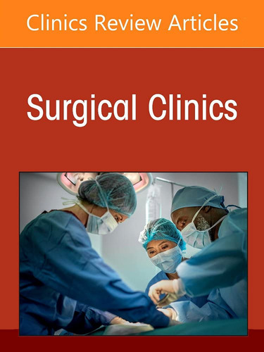Head And Neck Surgery, An Issue Of Surgical Clinics, Volume