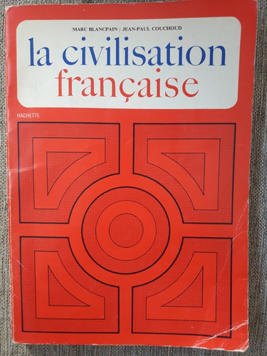 La Civilisation Française - Blancpain - Couchoud - Hachette