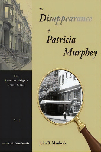 The Disappearance Of Patricia Murphey, De Professor John B Manbeck. Editorial Createspace Independent Publishing Platform, Tapa Blanda En Inglés