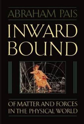 Inward Bound / Abraham Pais