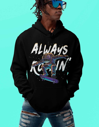 Sudadera Unisex | Always Rollin | Estampado Dtg