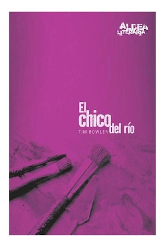 Libro - Chico Del Rio (coleccion Aldea Literaria) - Bowler 