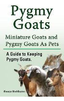 Libro Pygmy Goats. Miniature Goats And Pygmy Goats As Pet...