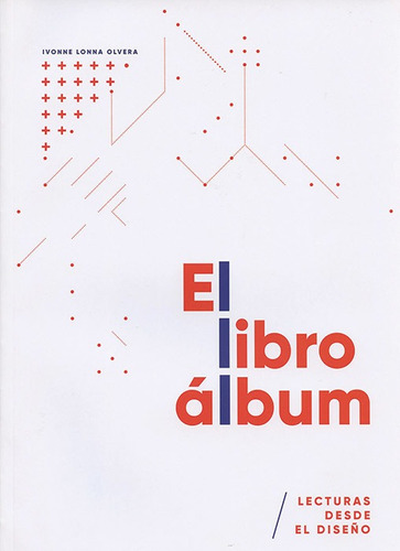 El Libro Álbum. Lecturas Desde El Diseño