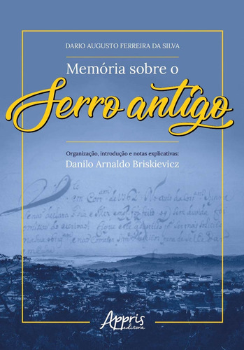 Memória sobre o serro antigo, de Briskievicz, Danilo Arnaldo. Appris Editora e Livraria Eireli - ME, capa mole em português, 2020