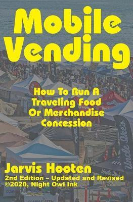 Libro Mobile Vending : How To Run A Traveling Food Or Mer...