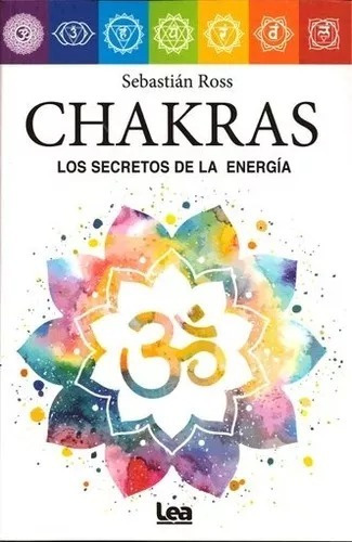 Chakras Los Secretos De La Energía Sebastián Ross Lea 