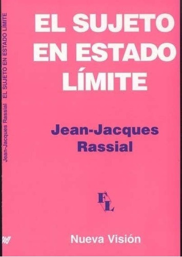 El Sujeto En Estado Limite - Rassial , Jean Jacques, De Rassial , Jean Jacques. Editorial Nueva Visión En Español