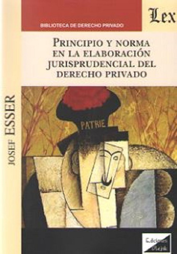 Principio Y Norma En La Elaboración Jurisprudencial, De Esser, Josef. Editorial Olejnik, Edición 1 En Español