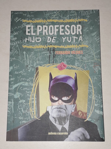 Libro El Profesor Hijo De Yuta- Fernando Vilches