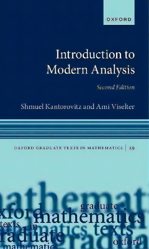 Introduction To Modern Analysis, De Shmuel Kantorovitz. Oxford Graduate Texts In Mathematics, Vol. 1. Editorial Oxford University Press, Tapa Dura, Edición Second Edition En Inglés