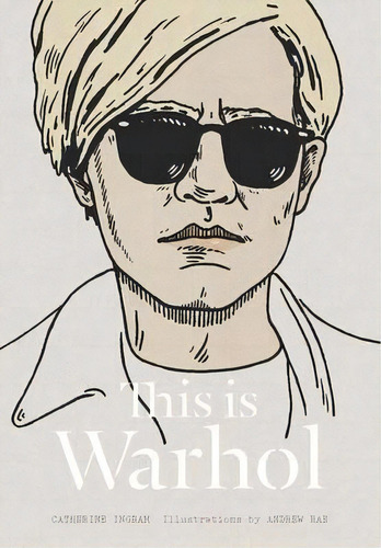 This Is Warhol, De Catherine Ingram. Editorial Laurence King Publishing, Tapa Blanda En Inglés