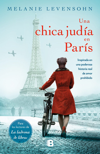 Una chica judía en París: Inspirada en una poderosa historia real de amor prohibido, de Melanie Levensohn., vol. 1.0. Editorial Ediciones B, tapa blanda, edición 1.0 en español, 2023