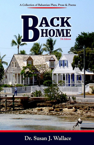 Libro: Back Home: A Collection Of Bahamian Plays, Poetry &