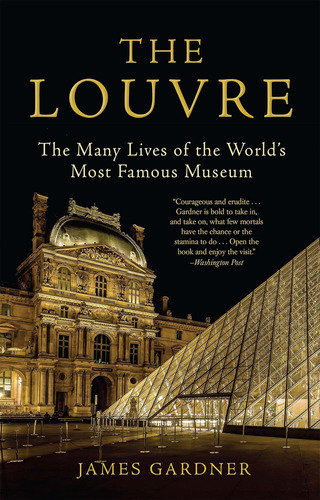 Libro: The Louvre: The Many Lives Of The Worlds Most Famous
