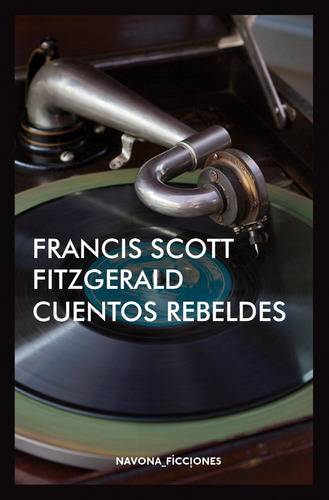Cuentos Rebeldes - Scott Fitzgerald, Francis
