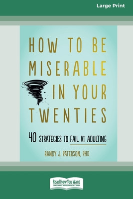 Libro How To Be Miserable In Your Twenties: 40 Strategies...