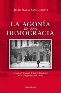 La Agonia De Una Democracia. Proceso De La Caida De Las ...