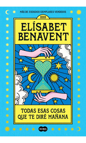 Todas Esas Cosas Que Te Dire Mañana  - Elísabet Benavent