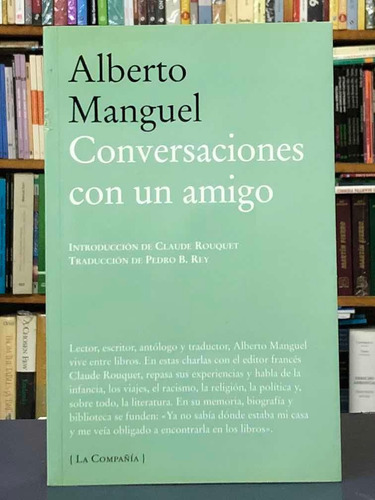 Conversaciones Con Un Amigo - Alberto Manguel - La Compañía