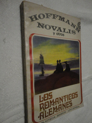 Los Romanticos Alemanes - Hoffman Novalis  - Ceal