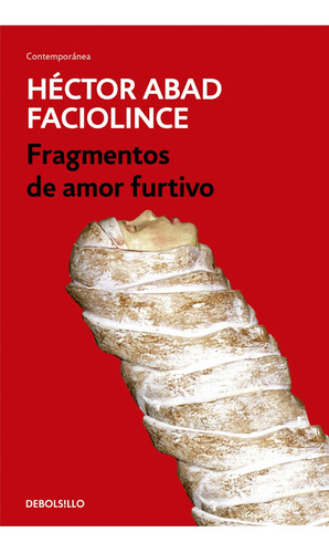 Fragmentos De Amor Furtivo   Héctor Abad Faciolince
