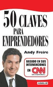 50 Claves Para Emprendedores * Andy Freire * Edit. Aguilar