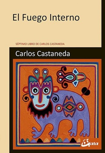 El Fuego Interno - Carlos Castaneda - Gaia