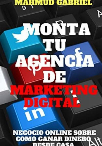 Libro: Monta Tu Agencia De Marketing Digital, Negocio Online