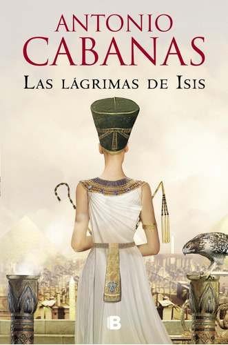 Las Lágrimas De Isis, De Cabanas, Antonio. Editorial B, Tapa Blanda En Español