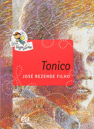 Tonico, de Filho, José Rezende. Série Vaga-Lume Editora Somos Sistema de Ensino, capa mole em português, 2015