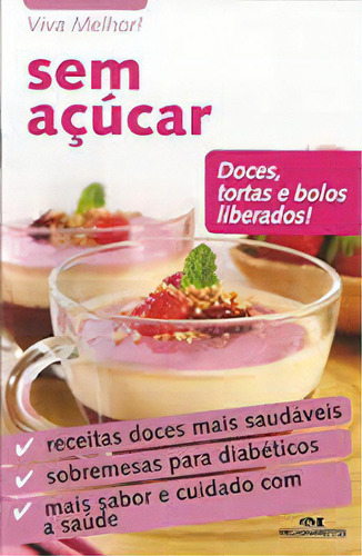 Viva Melhor ! Sem Açúcar - Doces , Tortas E Bolos Liberados !, De Vários Autores. Editorial Melhoramentos, Tapa Dura En Português