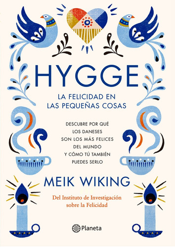 Hygge. La Felicidad En Las Pequeñas Cosas - Meik Wiking