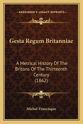 Libro Gesta Regum Britanniae: A Metrical History Of The B...