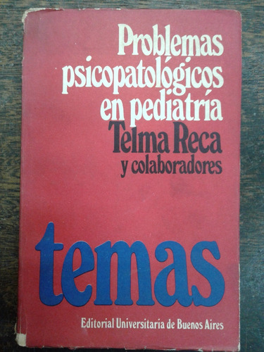 Problemas Psicopatologicos En Pediatria * Telma Reca Y Otros