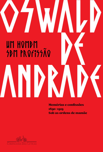 Um homem sem profissão: Memórias e confissões — 1890-1919 — Sob as ordens de mamãe, de Andrade, Oswald de. Editora Schwarcz SA, capa mole em português, 2019