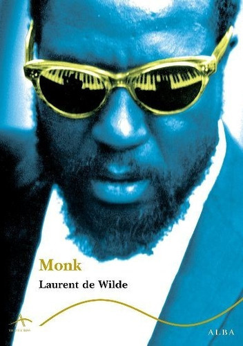 Monk, de Laurent De Wilde. Editorial Alba en español