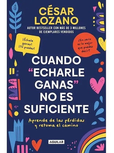 Cuando Echarle Ganas No Es Suficiente / Lozano / Aguilar