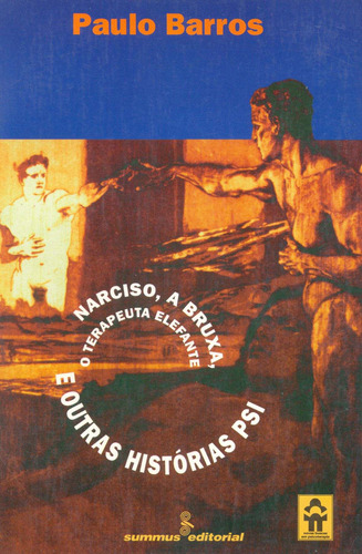 Narciso, a bruxa, o terapeuta elefante e outras histórias psi, de Barros, Paulo. Editora Summus Editorial Ltda., capa mole em português, 1994