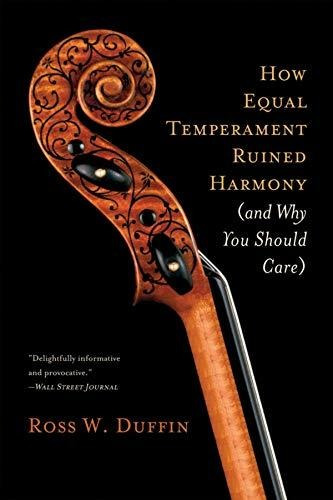 Book : How Equal Temperament Ruined Harmony (and Why You...