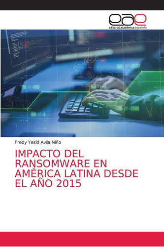 Libro: Impacto Del Ransomware En América Latina Desde El Año