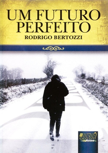 Futuro Perfeito, Um, De Rodrigo Bertozzi. Jurua Editora Em Português