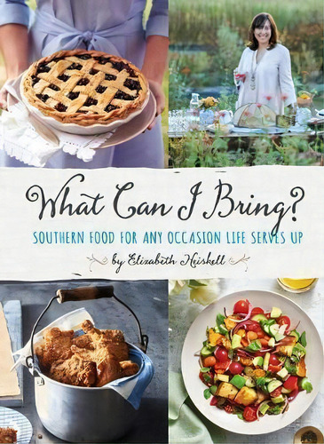What Can I Bring? : Southern Food For Any Occasion Life Serves Up, De Elizabeth Heiskell. Editorial Oxmoor House, Incorporated, Tapa Dura En Inglés