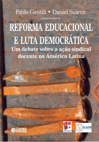 Reforma educacional e luta democrática: um debate sobre a ação sindical docente na América Latina, de Suárez, Daniel. Cortez Editora e Livraria LTDA, capa mole em português, 2004