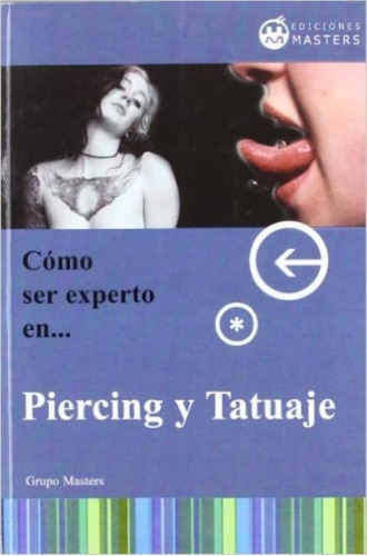 Piercing Y Tatuaje Como Ser Experto En.., De Grupo Masters. Editorial Editorial Manakel, Tapa Blanda En Español, 1900