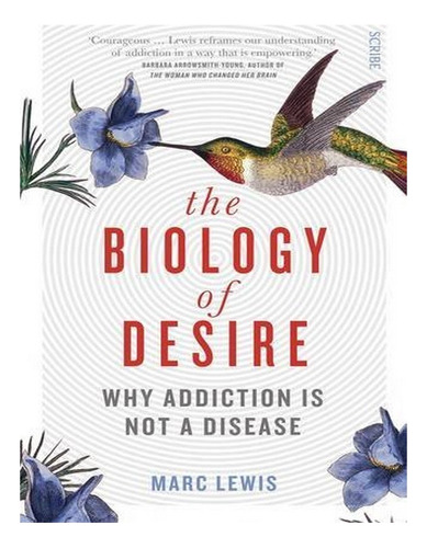 The Biology Of Desire - Marc Lewis. Eb10