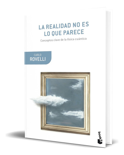 Libro La Realidad No Es Lo Que Parece [ Original ], De Carlo Rovelli. Editorial Booket, Tapa Blanda En Español, 2023